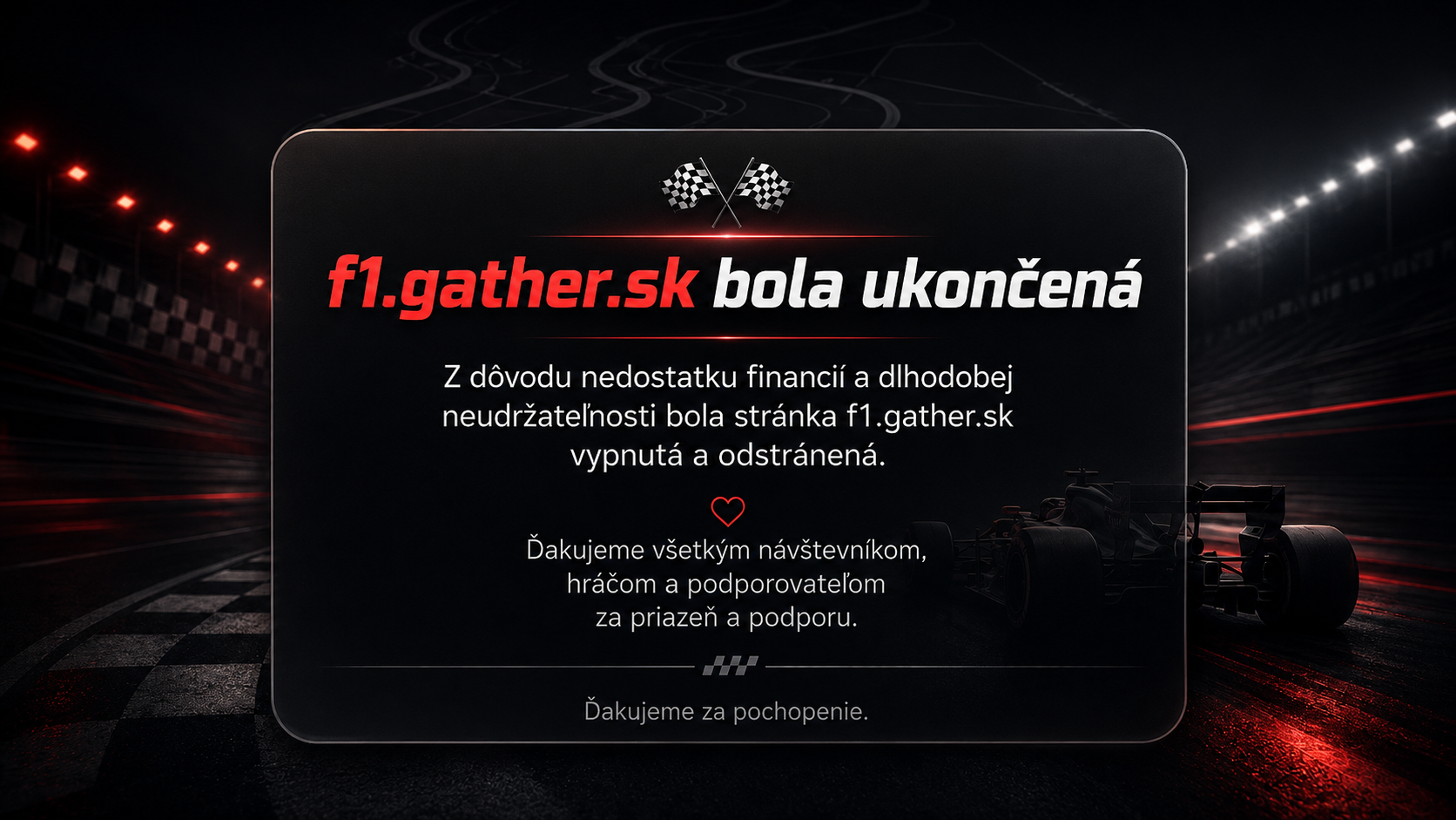 f1.gather.sk bola ukončená. Z dôvodu nedostatku financií a dlhodobej neudržateľnosti bola stránka vypnutá a odstránená.